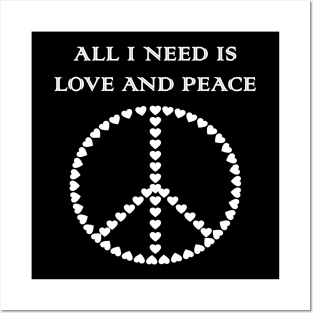 All I Need Is Love and Peace Posters and Art